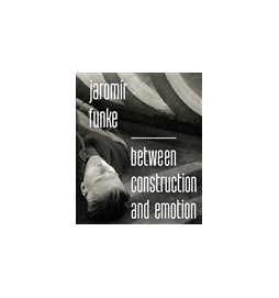 Jaromír Funke - Between Construction and Emotion