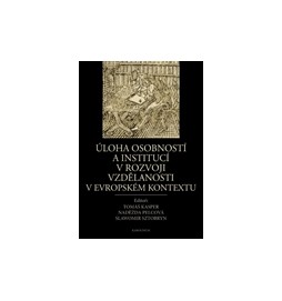 Úloha osobností a institucí v rozvoji vzdělanosti v evropském kontextu