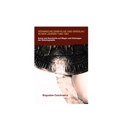 Böhmische Erbfolge und Breslau in den Jahren 1348-1361