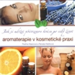 Aromaterapie v kosmetické praxi - Renata Klečková