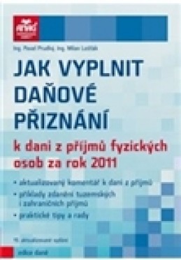 Jak vyplnit daňové přiznání k dani z příjmů fyzických osob za rok 2011 - Pavel Průdký