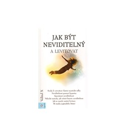 Jak být neviditelný a levitovat