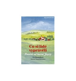 Co si lidé vyprávěli - Pověsti od Horní Jizery