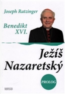Ježíš Nazaretský - Prolog - Joseph Ratzinger