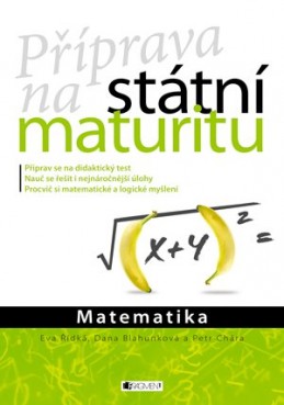 Příprava na státní maturitu – Matematika - Petr Chára, Dana Blahunková, Eva Řídká