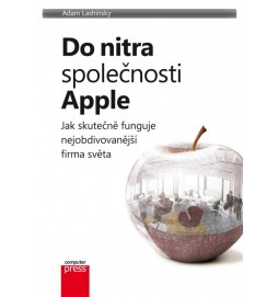 Do nitra společnosti Apple: Jak skutečně funguje nejobdivovanější firma světa