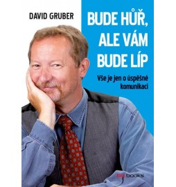 Bude hůř, ale vám bude líp