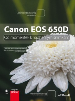 Canon EOS 650D: Od momentek k nádherným snímkům - Jeff Revell