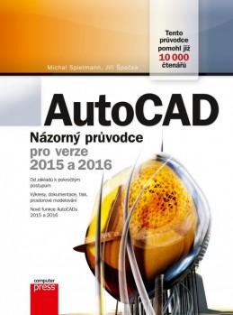 AutoCAD: Názorný průvodce pro verze 2015 a 2016 - Jiří Špaček, Michal Spielmann