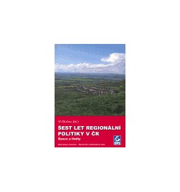 Šest let regionální politiky v ČR. Šance a limity