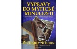 Výpravy do mýtické minulosti - Nové důkazy o skutečné minulosti lidstva