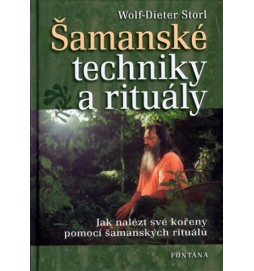 Šamanské techniky a rituály - Jak nalézt své kořeny pomocí šamanských rituálů