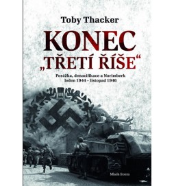 Konec Třetí říše - Porážka, denacifikace a Norimberk leden 1944 – listopad 1946.