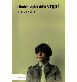 (Bude) vaše dítě vrah?