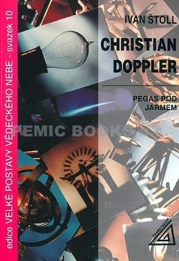 Christian Doppler - Pegas pod jařmem - Štoll Ivan