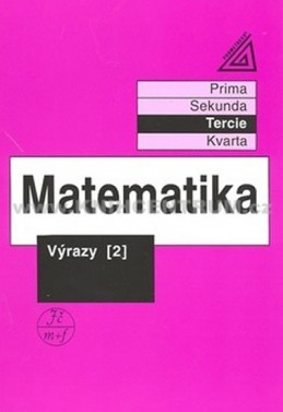 Matematika pro nižší třídy víceletých gymnázií - Výrazy II. - Herman J. a kolektiv