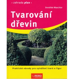 Tvarování dřevin - Zahrada plus - 2. vydání