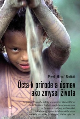 Úcta k prírode a úsmev ako zmysel života (slovensky) - Baričák Pavel Hirax