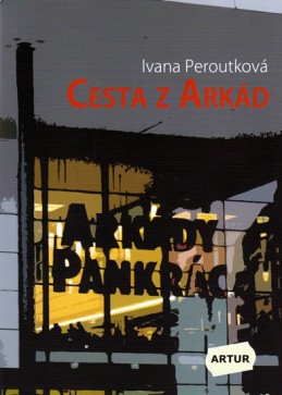Cesta z Arkád - Peroutková Ivana
