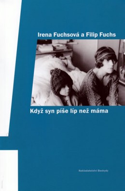 Když syn píše líp než máma - Fuchsová Irena, Fuchs Filip