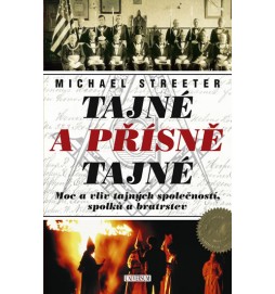 Tajné a přísně tajné - Moc a vliv tajných společností, spolků a bratrstev