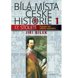 Bílá místa české historie 1/17. století - Poslední noc velkého vojevůdce