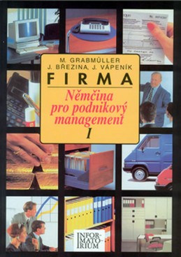 Firma I - Němčina pro podnikový management - Grabmüller a kolektiv M.