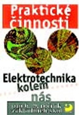 Elektrotechnika kolem nás pro 6. – 9. r. ZŠ - Praktické činnosti - Křenek Milan