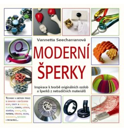 Moderní šperky - Inspirace k tvorbě originálních ozdob a šperků z netradičních materiálů…
