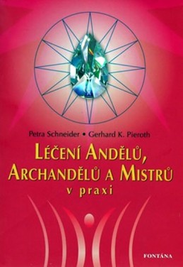 Léčení Andělů, Archandělů a Mistrů v pra - Schneider Petra