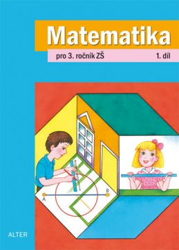 Matematika pro 3. ročník ZŠ 1. díl - Blažková Růžena, Matoušková Květoslava,