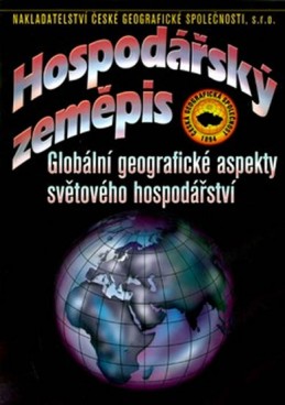 Hospodářský zeměpis – Globální geografické základy světového hospodářství - Bičík a kolektiv I.