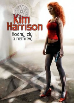 Rachel Morgan 2 - Hodný, zlý a nemrtvý - Harrison Kim