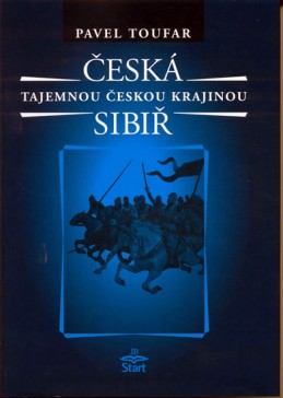 Česká Sibiř - Tajemnou českou krajinou - 2. vydání - Toufar Pavel