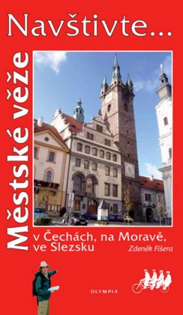 Navštivte... Městské věže v Čechách, na Moravě, ve Slezsku - Fišera Zdeněk