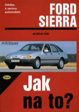 Ford Sierra 6/82 - 2/93 - Jak na to? - 1. - Etzold Hans-Rudiger Dr.