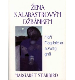 Žena s alabastrovým džbánkem - Maří Magdaléna a svatý grál