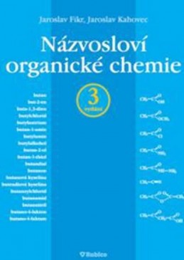 Názvosloví organické chemie - 3. vydání - Fikr Jaroslav, Kahovec Jaroslav,