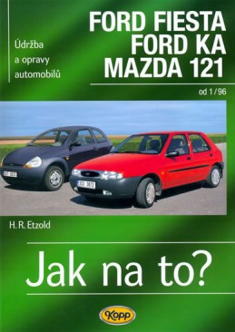 Ford Fiesta 1/96-2002, Ford KA od 11/96, Mazda 121 - Jak na to? - 52. - Etzold Hans-Rudiger Dr.