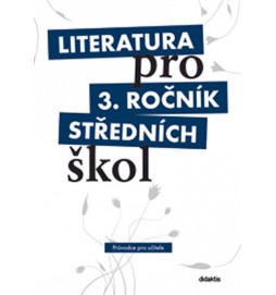 Literatura pro 3. ročník SŠ - průvodce pro učitele