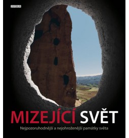 Mizející svět - Nejpozoruhodnější a nejohroženější památky světa