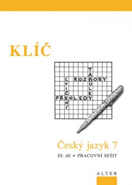 Klíč Český jazyk 7/III. díl, Pracovní sešit - Horáčková Miroslava