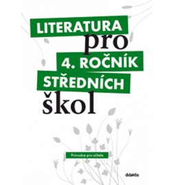 Literatura pro 4. ročník SŠ - průvodce pro učitele