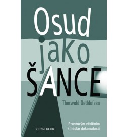 Osud jako šance - Prastarým věděním k lidské dokonalosti