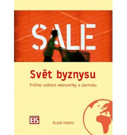 Svět byznysu - Průřez světem ekonomiky a obchodu
