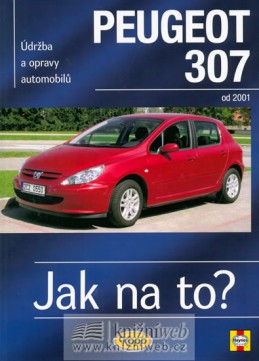 Peugeot 307 - Jak na to? od 2001 - 89. - 2. vydání - Randall Martynn