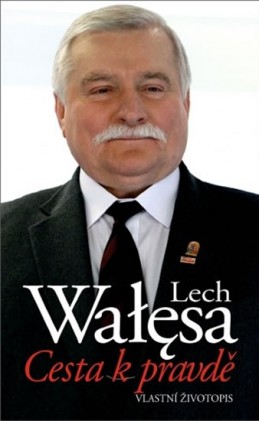 Cesta k pravdě - Vlastní životopis - Walesa Lech