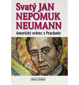 Svatý Jan Nepomuk Neumann - Americký světec z Prachatic