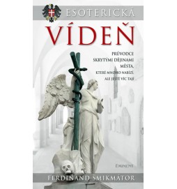 Esoterická Vídeň - Průvodce skrytými dějinami města...