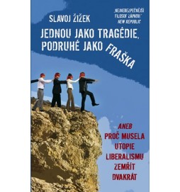 Jednou jako tragédie, podruhé jako fraška aneb Proč musela utopie liberalismu zemřít dvakrát